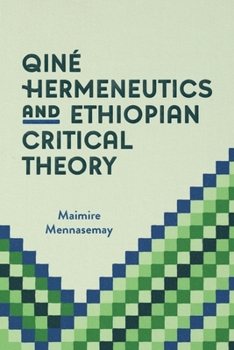 Paperback Qiné Hermeneutics and Ethiopian Critical Theory Book