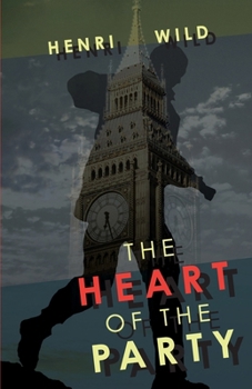 The Heart of the Party: Book One of the Sean Leigh trilogy
