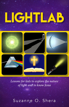 Paperback Lightlab: Lessons for Kids to Explore the Nature of Light and to Know Jesus Book