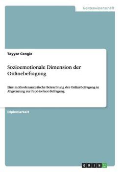 Paperback Sozioemotionale Dimension der Onlinebefragung: Eine methodenanalytische Betrachtung der Onlinebefragung in Abgrenzung zur Face-to-Face-Befragung [German] Book