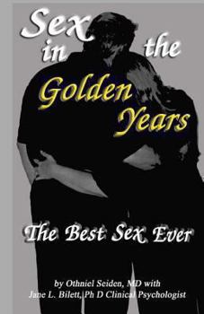 Paperback Sex in the Golden Years: A Guide to the Best Senior Sex Possibl Book