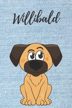 personalisiertes Notizbuch Hunde  / Malbuch / Kritzelbuch / Tagebuch / Notizheft / Journal / DIN A5 / Geschenke Willibald: individuelles ... Geschenk für Männer. (German Edition)