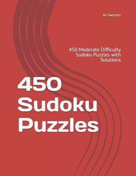 Paperback 450 Sudoku Puzzles: 450 Moderate Difficulty Sudoku Puzzles with Solutions Book