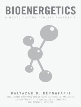 Hardcover Bioenergetics: A Novel Theory for Atp Synthesis Book