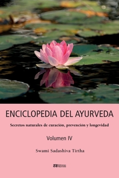 Paperback ENCICLOPEDIA DEL AYURVEDA - Volumen IV: Secretos naturales de curación, prevención y longevidad [Spanish] Book