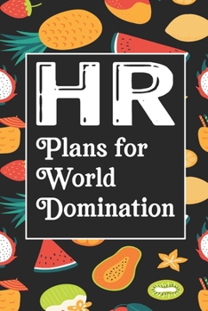 HR Plans For World Domination: Human Resources Inspirational Quotes Journal & Notebook Appreciation Gift For Journaling, Note Taking And Jotting Down Ideas