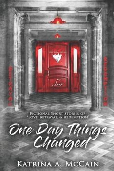 Paperback One Day Things Changed: Fictional Short Stories of Love, Betrayal, and Redemption Book