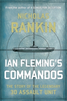 Hardcover Ian Fleming's Commandos: The Story of the Legendary 30 Assault Unit Book