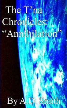 The T'Na Chronicles: "Annihilation"