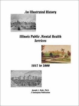 Paperback An Illustrated History of Illinois Public Mental Health Services: 1847-2000 Book