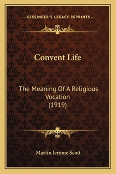 Paperback Convent Life: The Meaning Of A Religious Vocation (1919) Book