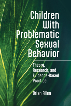 Paperback Children with Problematic Sexual Behavior: Theory, Research, and Evidence-Based Practice Book
