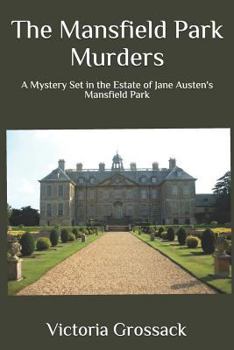 Paperback The Mansfield Park Murders: A Mystery Set in the Estate of Jane Austen's Mansfield Park Book