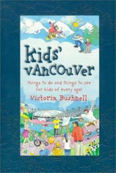 Paperback Kids' Vancouver: Things to Do and Things to See for Kids of Every Age! Book