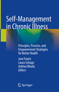 Hardcover Self-Management in Chronic Illness: Principles, Practice, and Empowerment Strategies for Better Health Book