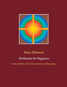 Paperback Meditation for Beginners: Forms, Methods, States of Consciousness and Experiences Book