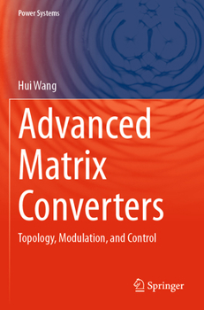 Paperback Advanced Matrix Converters: Topology, Modulation, and Control Book