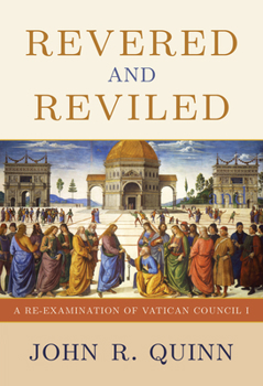 Hardcover Revered and Reviled: A Re-Examination of Vatican Council I Book
