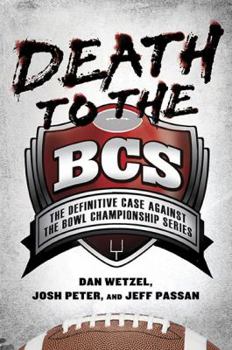 Hardcover Death to the BCS: The Definitive Case Against the Bowl Championship Series Book