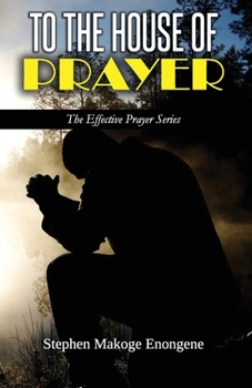 Paperback To the House of Prayer: Declaring the Joy Unspeakable and Full of Glory Book