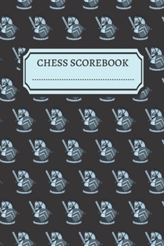 Chess Scorebook: Chess Notation Book and Chess Journal or Chess Scorebook for a Chess Lover, 6x9.
