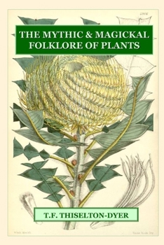 Paperback The Mythic & Magickal Folklore Of Plants Book
