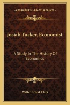 Paperback Josiah Tucker, Economist: A Study In The History Of Economics Book