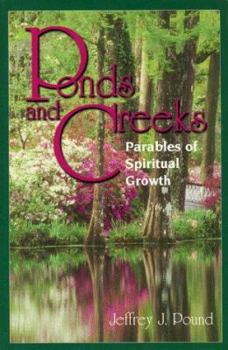 Paperback Ponds and Creeks: Parables of Spiritual Growth Book