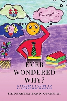 Paperback Ever Wondered Why?: A Student's Guide to 81 Scientific Marvels Book
