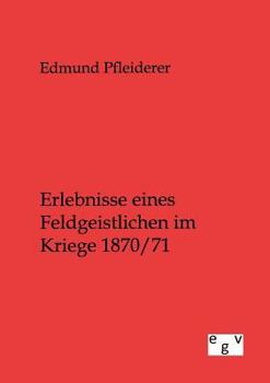Paperback Erlebnisse eines Feldgeistlichen im Kriege 1870/71 [German] Book