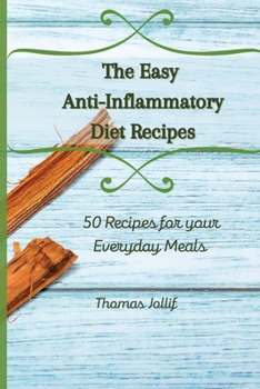 Paperback The Easy Anti-Inflammatory Diet Recipes: 50 Recipes for your Everyday Meals Book