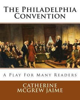 Paperback The Philadelphia Convention: A Play for Many Readers Book