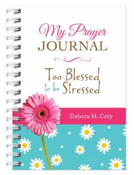 Spiral-bound My Prayer Journal: Too Blessed to Be Stressed Book