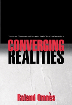 Hardcover Converging Realities: Toward a Common Philosophy of Physics and Mathematics Book