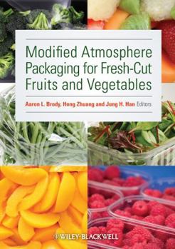 Hardcover Modified Atmosphere Packaging for Fresh-Cut Fruits and Vegetables Book