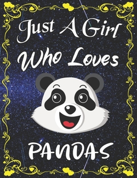 Just A Girl Who Loves Pandas: Cute Panda Sketchbook for Girls with 135+ Pages of 8.5"x11" Blank Paper Sketch Pad for Drawing, Doodling, Writing or Learning to Draw Sketch Books For Kids