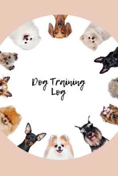 Paperback Dog Training Log: Instructor/ Owner Log Book To Train Your Pet, Keep A Record & Template Log Note Book