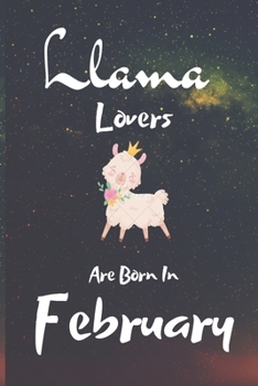 Paperback Llama Lovers Are Born In February: This Blank Lined Journal Notebook for Llama Lovers .../ Llama Journal has a fun cute glossy cover...I love Llamas. Book