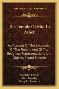 Paperback The Temple Of Mut In Asher: An Account Of The Excavation Of The Temple And Of The Religious Representations And Objects Found Therein Book