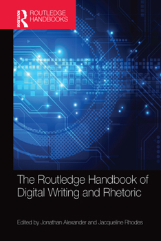 Paperback The Routledge Handbook of Digital Writing and Rhetoric Book