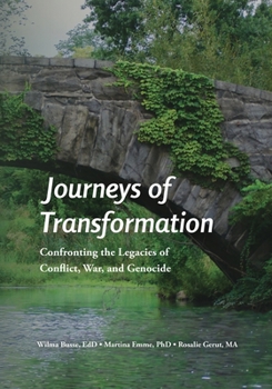 Journeys of Transformation: Confronting the Legacies of Conflict, War, and Genocide