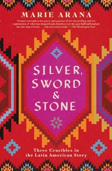 Paperback Silver, Sword, and Stone: Three Crucibles in the Latin American Story Book