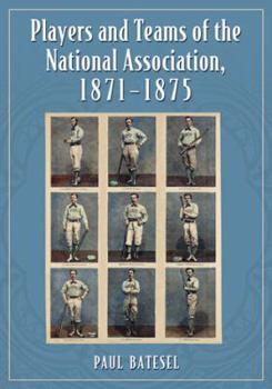 Paperback Players and Teams of the National Association, 1871-1875 Book