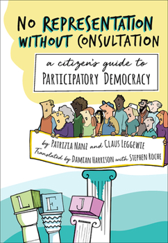 Paperback No Representation Without Consultation: A Citizen's Guide to Participatory Democracy Book