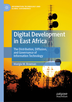 Hardcover Digital Development in East Africa: The Distribution, Diffusion, and Governance of Information Technology Book