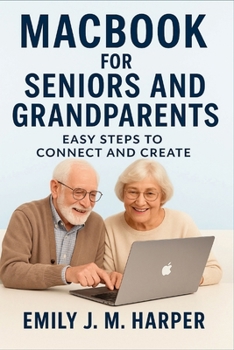 Paperback MacBook for Seniors And Grandparents: Easy Steps to Connect and Create Book