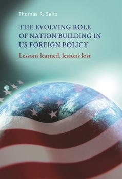 Hardcover The Evolving Role of Nation-Building in Us Foreign Policy: Lessons Learned, Lessons Lost Book