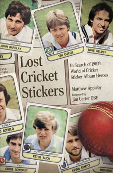 Hardcover Lost Cricket Stickers: The Search for 1983's World of Cricket Sticker Album Heroes Book