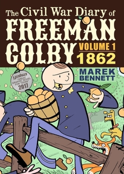 The Civil War Diary of Freeman Colby (Hardcover): 1862: A New Hampshire Teacher Goes to War - Book #1 of the Civil War Diary of Freeman Colby