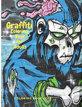 Paperback Graffiti Coloring Book fo Adults: Fun Coloring Pages with Graffiti Street Art Such As Drawings, Fonts, Quotes and More! Book